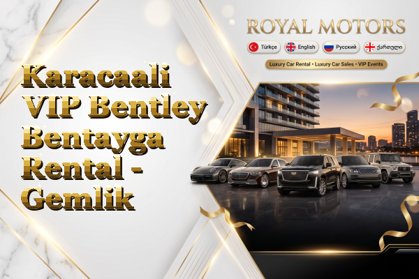 Karacaali VIP Bentley Bentayga Rental - Gemlik