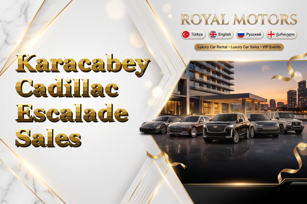 Karacabey Cadillac Escalade Sales