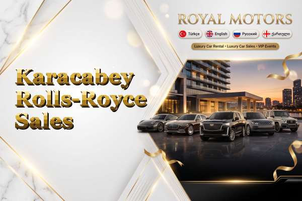 Karacabey Rolls-Royce Sales