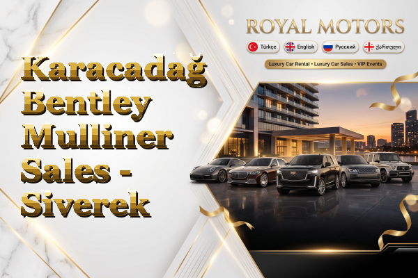 Karacadağ Bentley Mulliner Sales - Siverek