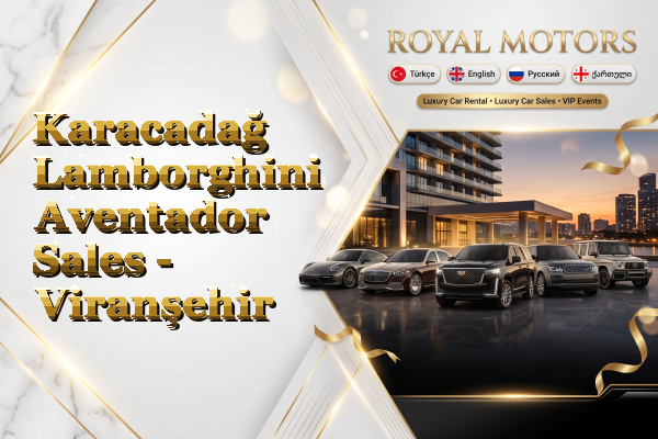 Karacadağ Lamborghini Aventador Sales - Viranşehir