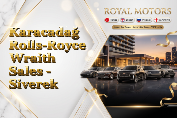 Karacadağ Rolls-Royce Wraith Sales - Siverek
