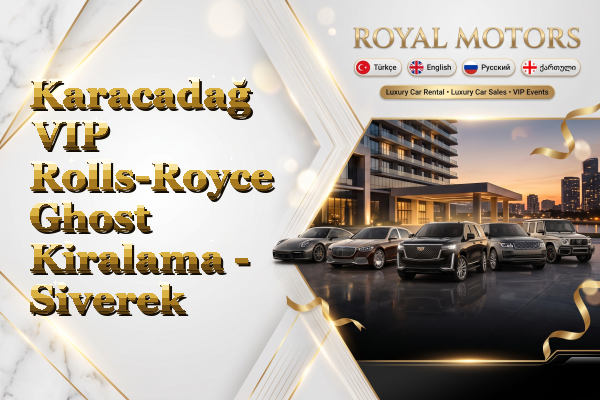 Karacadağ VIP Rolls-Royce Ghost Kiralama - Siverek