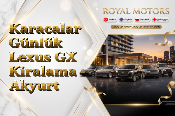 Karacalar Günlük Lexus GX Kiralama - Akyurt
