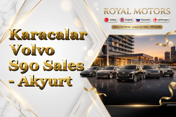 Karacalar Volvo S90 Sales - Akyurt