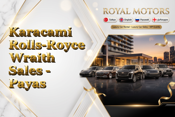 Karacami Rolls-Royce Wraith Sales - Payas