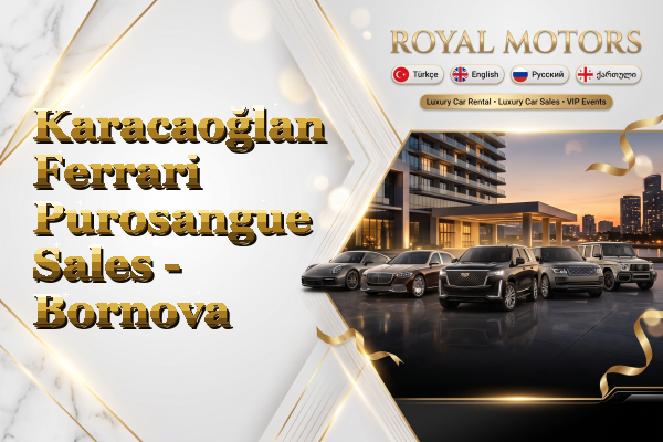 Karacaoğlan Ferrari Purosangue Sales - Bornova