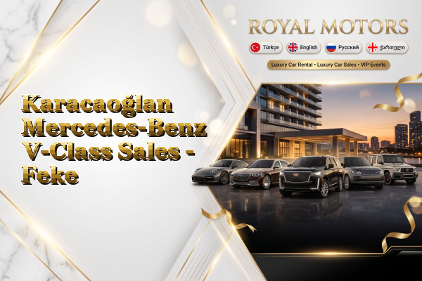 Karacaoğlan Mercedes-Benz V-Class Sales - Feke