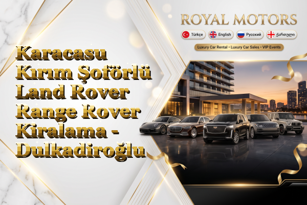 Karacasu Kırım Şoförlü Land Rover Range Rover Kiralama - Dulkadiroğlu
