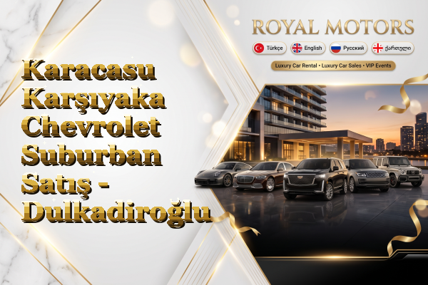 Karacasu Karşıyaka Chevrolet Suburban Satış - Dulkadiroğlu