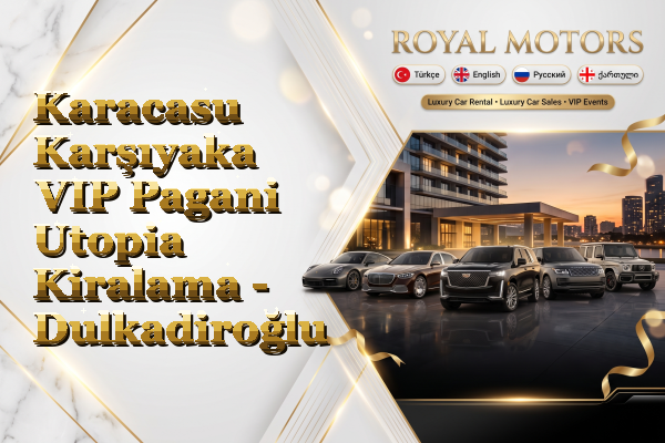 Karacasu Karşıyaka VIP Pagani Utopia Kiralama - Dulkadiroğlu