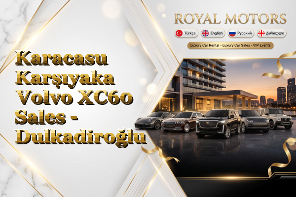Karacasu Karşıyaka Volvo XC60 Sales - Dulkadiroğlu