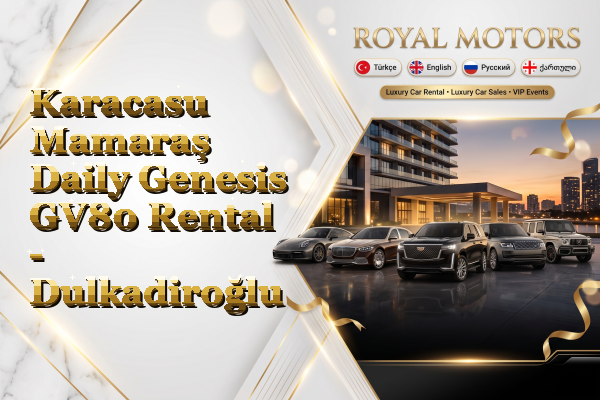 Karacasu Mamaraş Daily Genesis GV80 Rental - Dulkadiroğlu