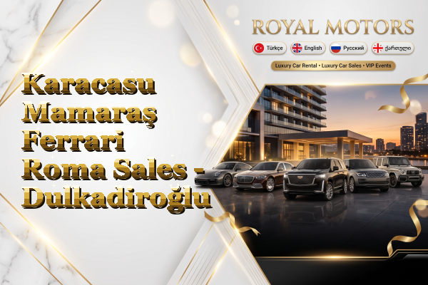 Karacasu Mamaraş Ferrari Roma Sales - Dulkadiroğlu