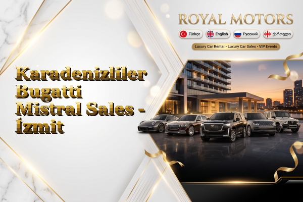 Karadenizliler Bugatti Mistral Sales - İzmit