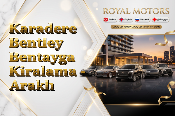 Karadere Bentley Bentayga Kiralama - Araklı
