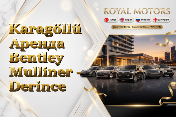 Karagöllü Аренда Bentley Mulliner - Derince