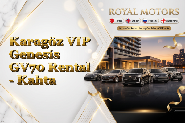 Karagöz VIP Genesis GV70 Rental - Kahta