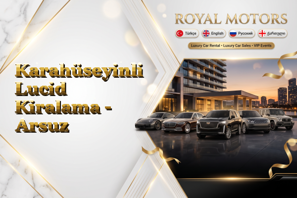 Karahüseyinli Lucid Kiralama - Arsuz
