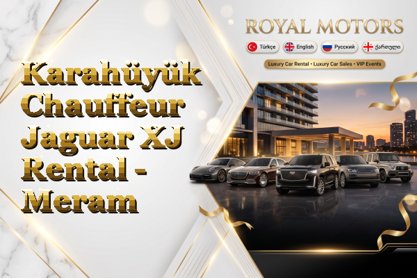 Karahüyük Chauffeur Jaguar XJ Rental - Meram