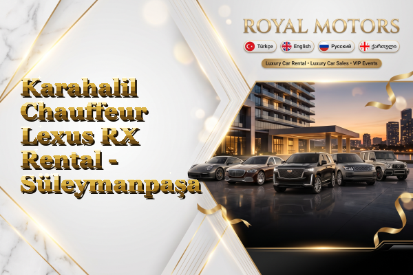 Karahalil Chauffeur Lexus RX Rental - Süleymanpaşa