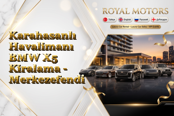 Karahasanlı Havalimanı BMW X5 Kiralama - Merkezefendi