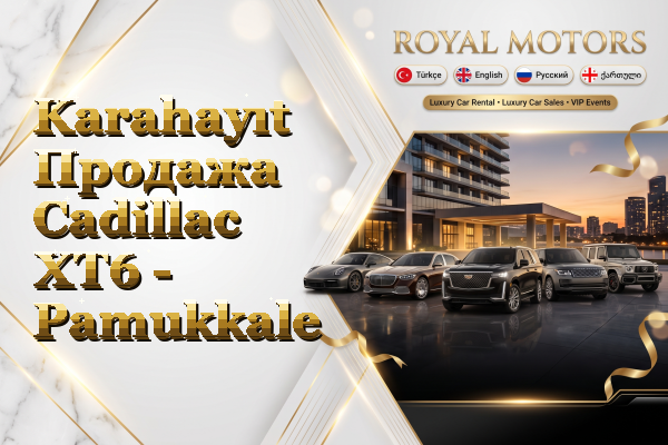 Karahayıt Продажа Cadillac XT6 - Pamukkale