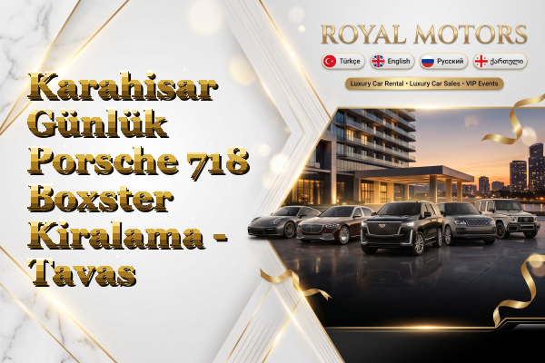 Karahisar Günlük Porsche 718 Boxster Kiralama - Tavas