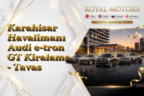Karahisar Havalimanı Audi e-tron GT Kiralama - Tavas