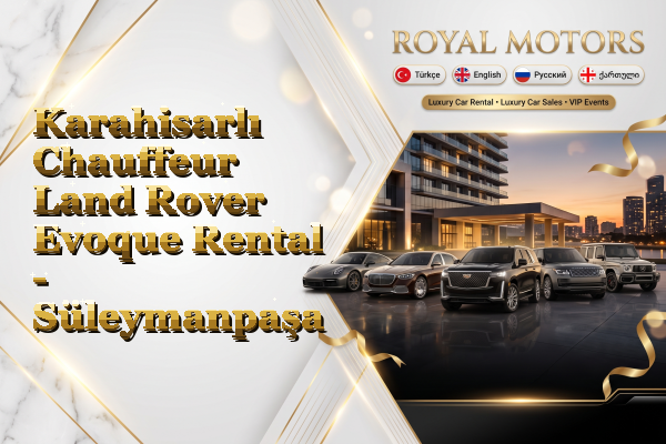 Karahisarlı Chauffeur Land Rover Evoque Rental - Süleymanpaşa