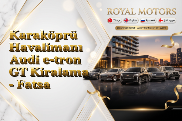 Karaköprü Havalimanı Audi e-tron GT Kiralama - Fatsa
