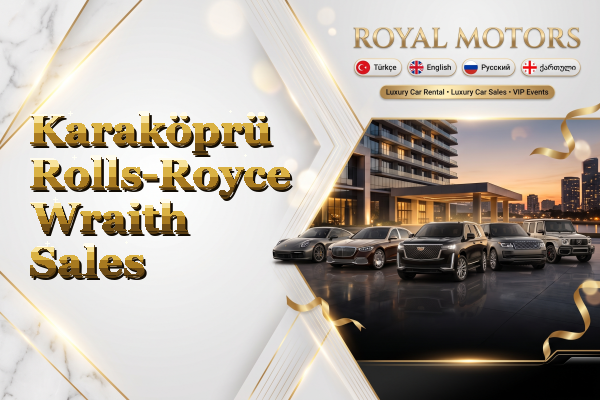 Karaköprü Rolls-Royce Wraith Sales