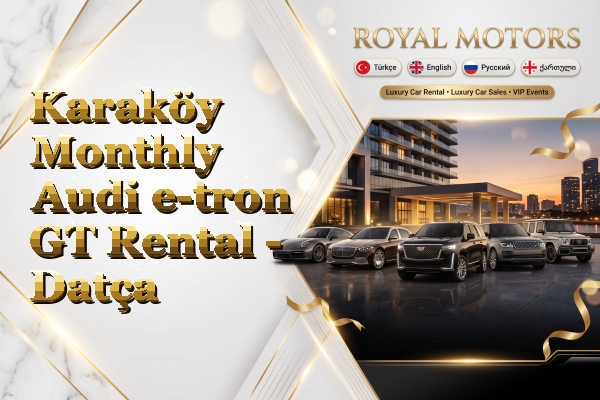 Karaköy Monthly Audi e-tron GT Rental - Datça