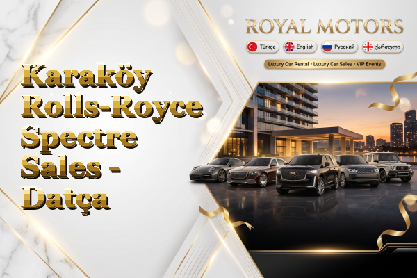 Karaköy Rolls-Royce Spectre Sales - Datça