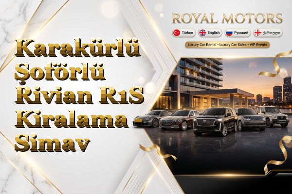 Karakürlü Şoförlü Rivian R1S Kiralama - Simav
