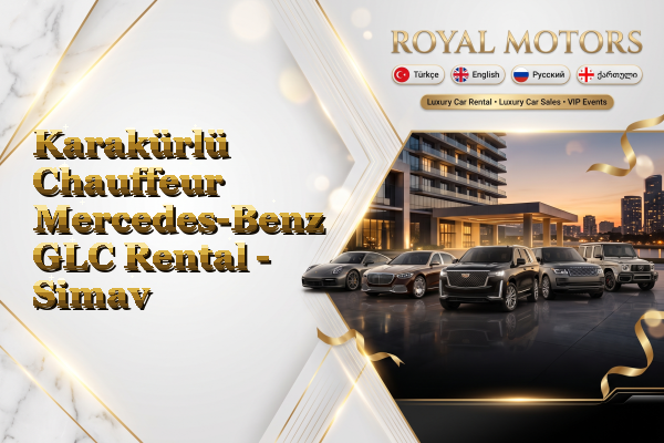 Karakürlü Chauffeur Mercedes-Benz GLC Rental - Simav