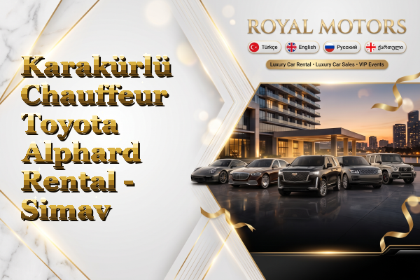 Karakürlü Chauffeur Toyota Alphard Rental - Simav