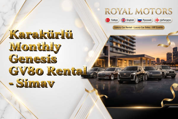 Karakürlü Monthly Genesis GV80 Rental - Simav