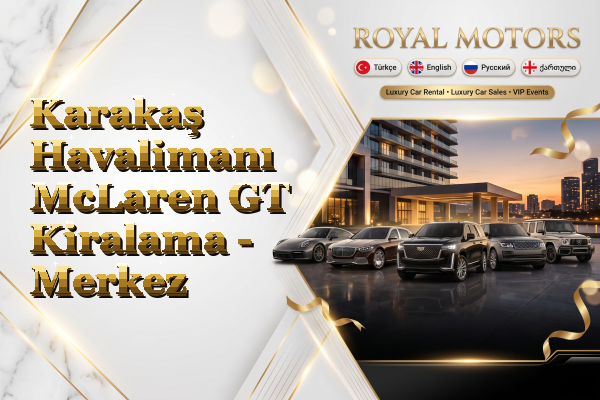 Karakaş Havalimanı McLaren GT Kiralama - Merkez