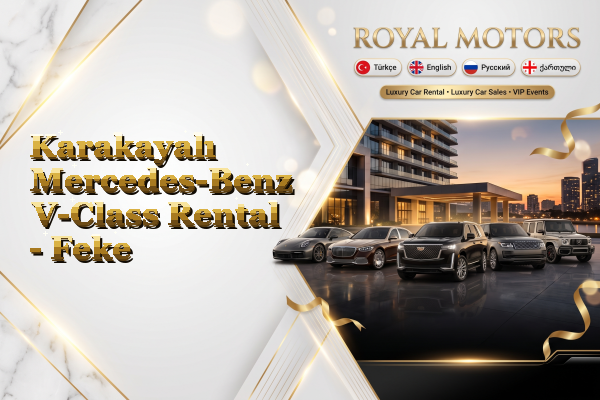 Karakayalı Mercedes-Benz V-Class Rental - Feke