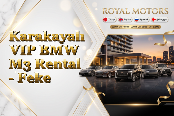 Karakayalı VIP BMW M3 Rental - Feke