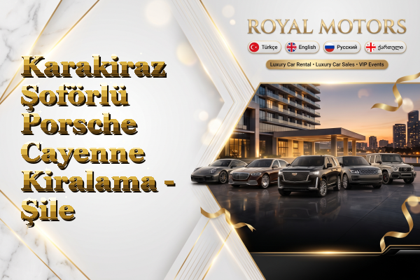 Karakiraz Şoförlü Porsche Cayenne Kiralama - Şile