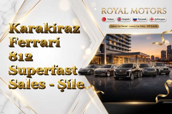 Karakiraz Ferrari 812 Superfast Sales - Şile