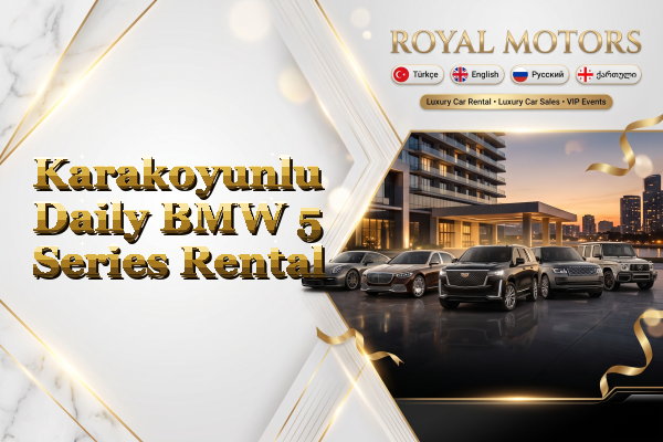Karakoyunlu Daily BMW 5 Series Rental