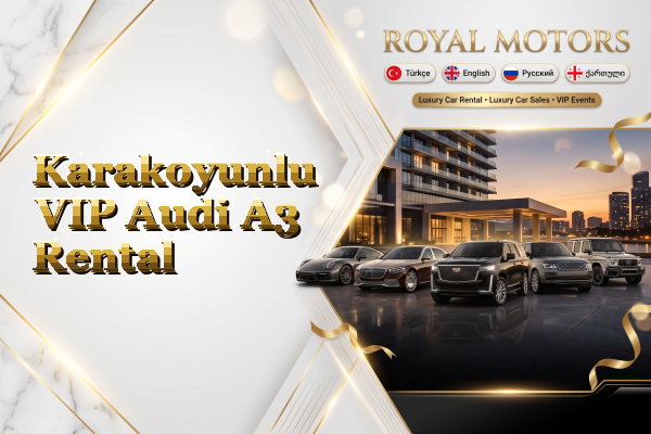 Karakoyunlu VIP Audi A3 Rental