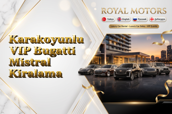 Karakoyunlu VIP Bugatti Mistral Kiralama