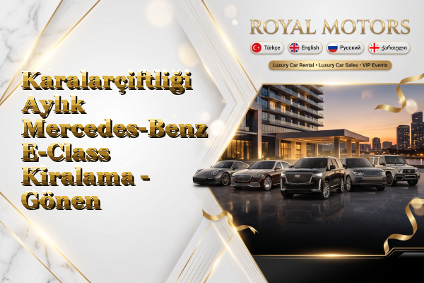 Karalarçiftliği Aylık Mercedes-Benz E-Class Kiralama - Gönen