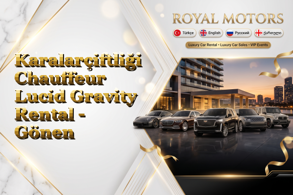 Karalarçiftliği Chauffeur Lucid Gravity Rental - Gönen