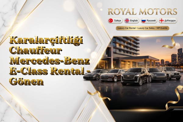 Karalarçiftliği Chauffeur Mercedes-Benz E-Class Rental - Gönen