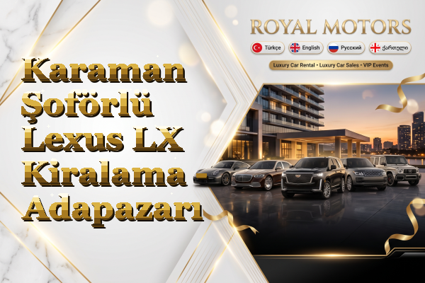 Karaman Şoförlü Lexus LX Kiralama - Adapazarı